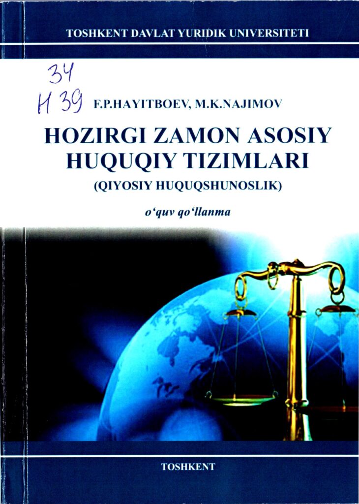 Hozirgi zamon asosiy huquqiy tizimlari (qiyosiy huquqshunoslik). F.P.Hayitboyev, M.K. Najimov. 2018.