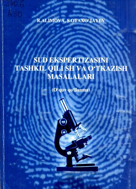 Sud ekspertizasini tashkil qilish va o’tkazish masalalari. Alimova R., Otaxo’jayev S. 2009.