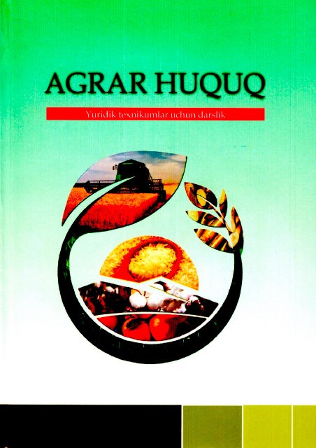 Agrar huquqi. Yuridik texnikumlar uchun darslik. 2020.