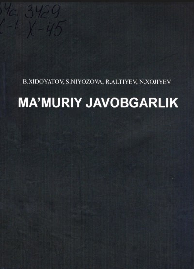Ma’muriy javobgarlik. Xidoyatov B., Niyozova S., Altiyev R., Xojiyev N. 2019.