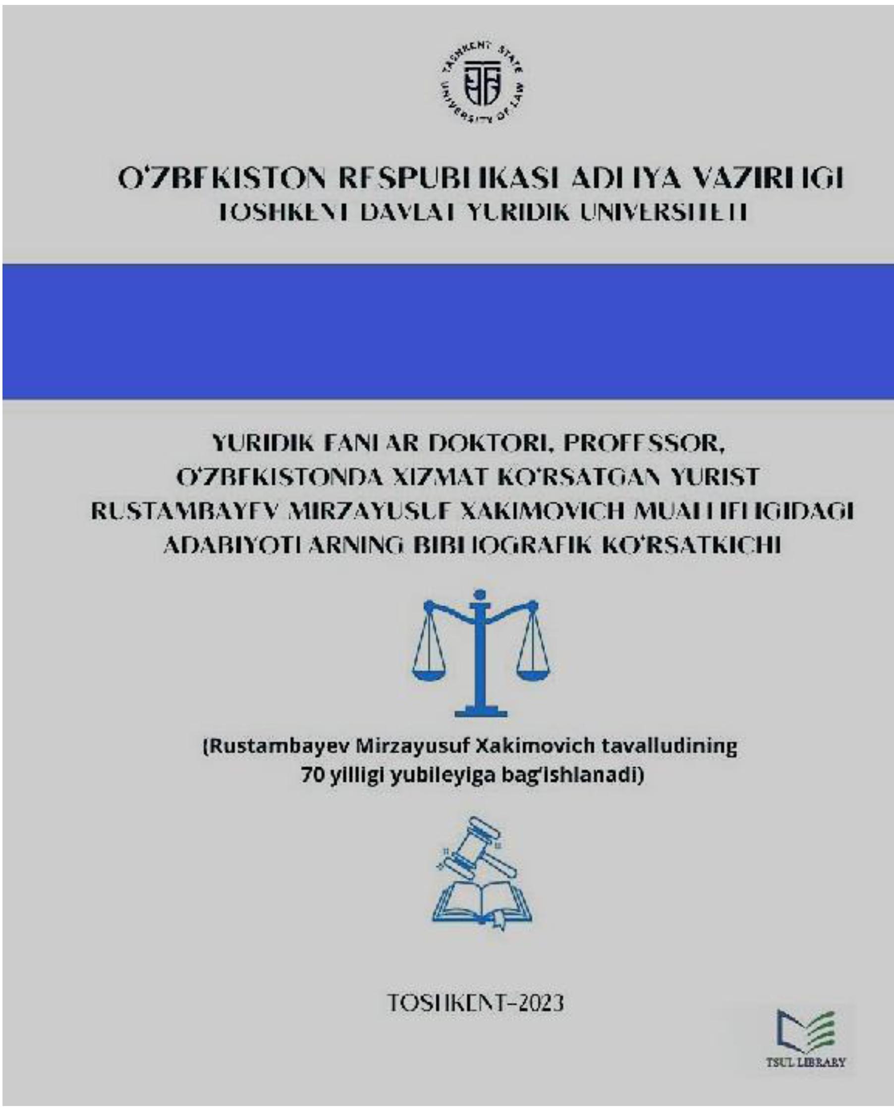 Yuridik fanlari doktori, professor, O'zbekistonda xizmat ko'rsatgan yurist Rustambayev Mirzayusuf Xakimovich muallifligidagi adabiyotlarning bibliografik ko'rsatkichi.