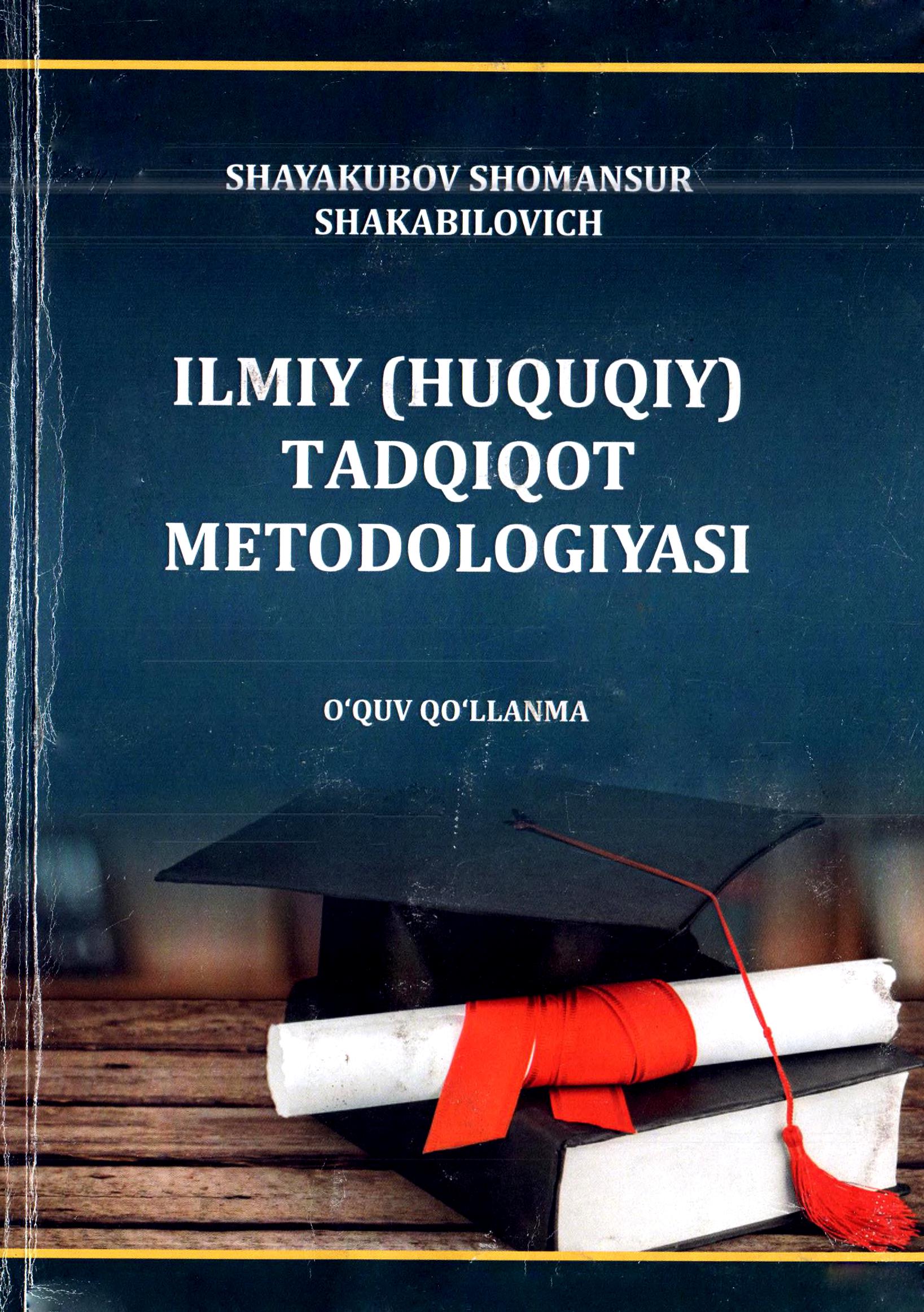 Ilmiy (huquqiy) tadqiqot metodologiyasi. Shayakubov Sh. 2022