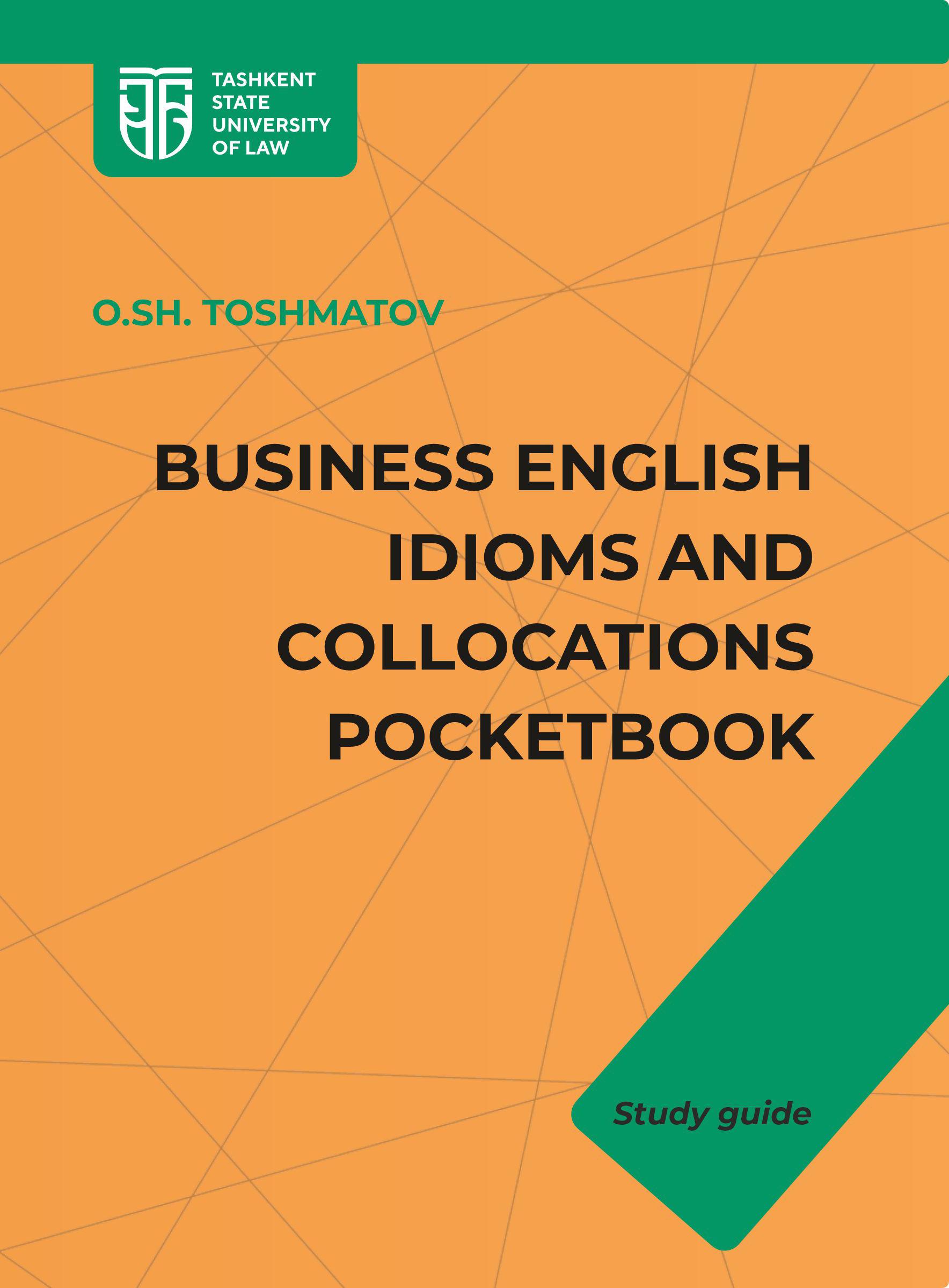 Business English idioms and collocations pocketbook. Toshmatov O. 2024