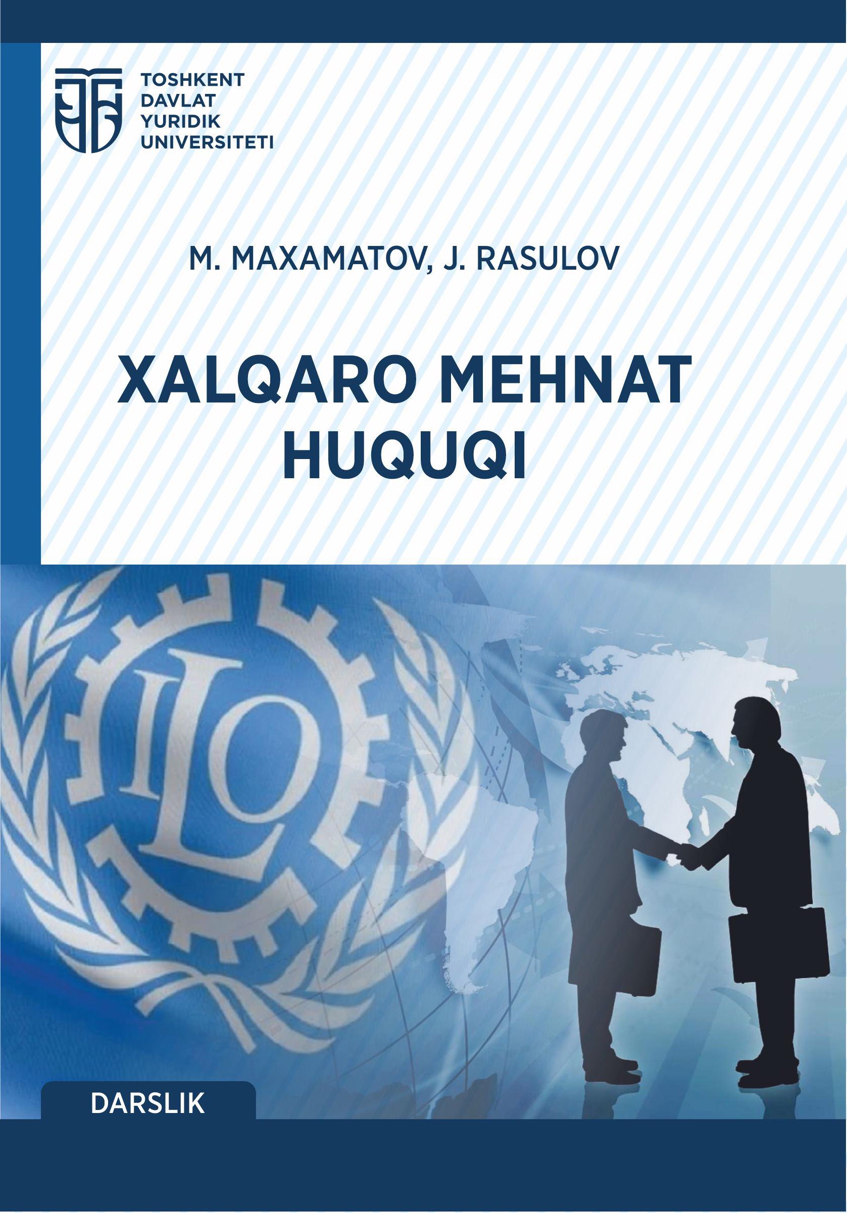 Xalqaro mehnat huquqi. Maxamatov M., Rasulov J. 2024