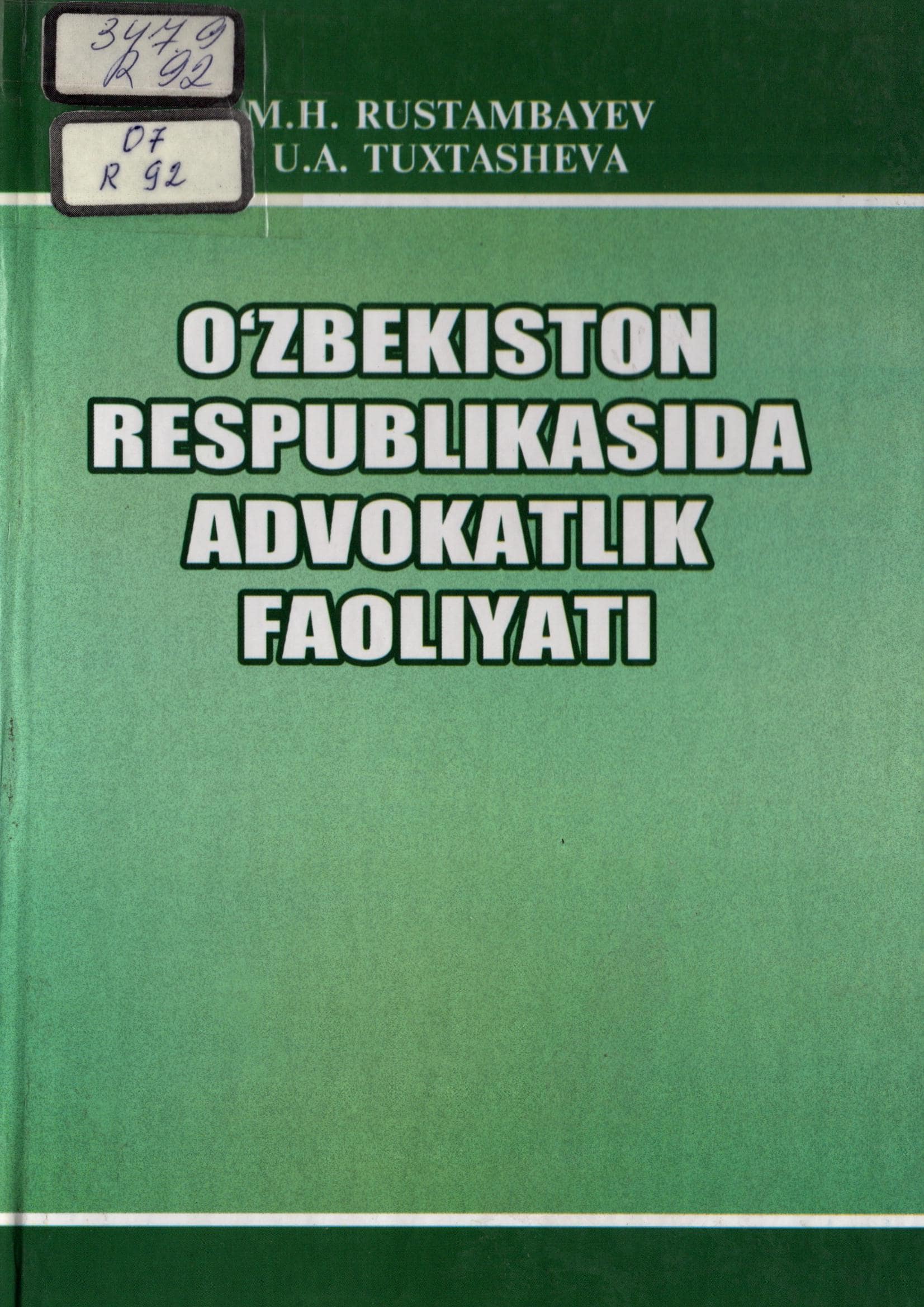 O'zbekiston Respublikasida advokatlik faoliyati. Rustambayev M.H., Tuxtasheva U.A.,2012