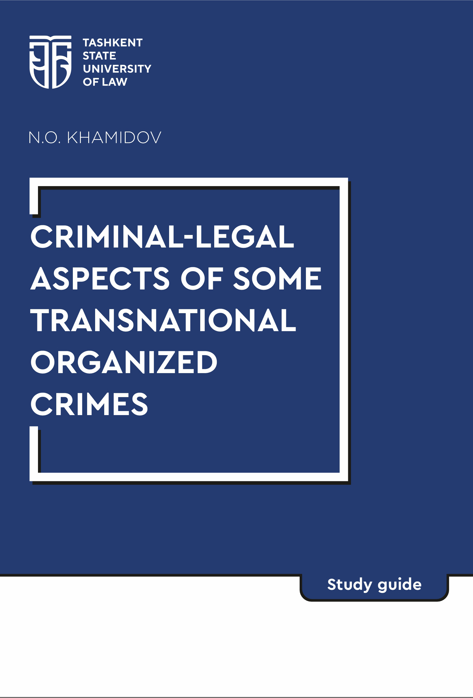 Criminal-legal aspects of some transnational organized crimes. Khamidov N. 2024