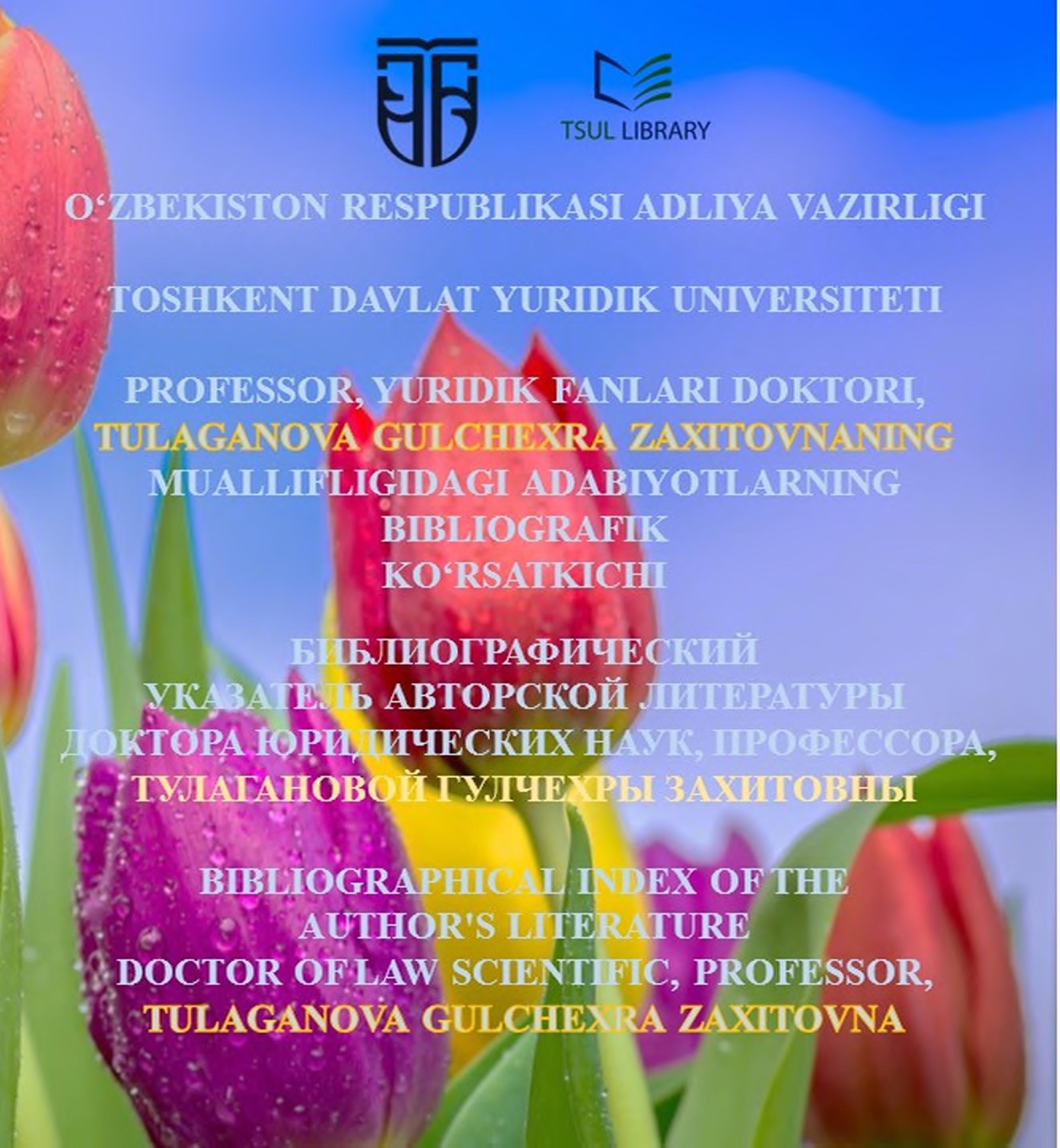 Tulaganova Gulchexra Zaxitovna muallifligidagi adabiyotlarning bibliografik ko'rsatkichi. 2025