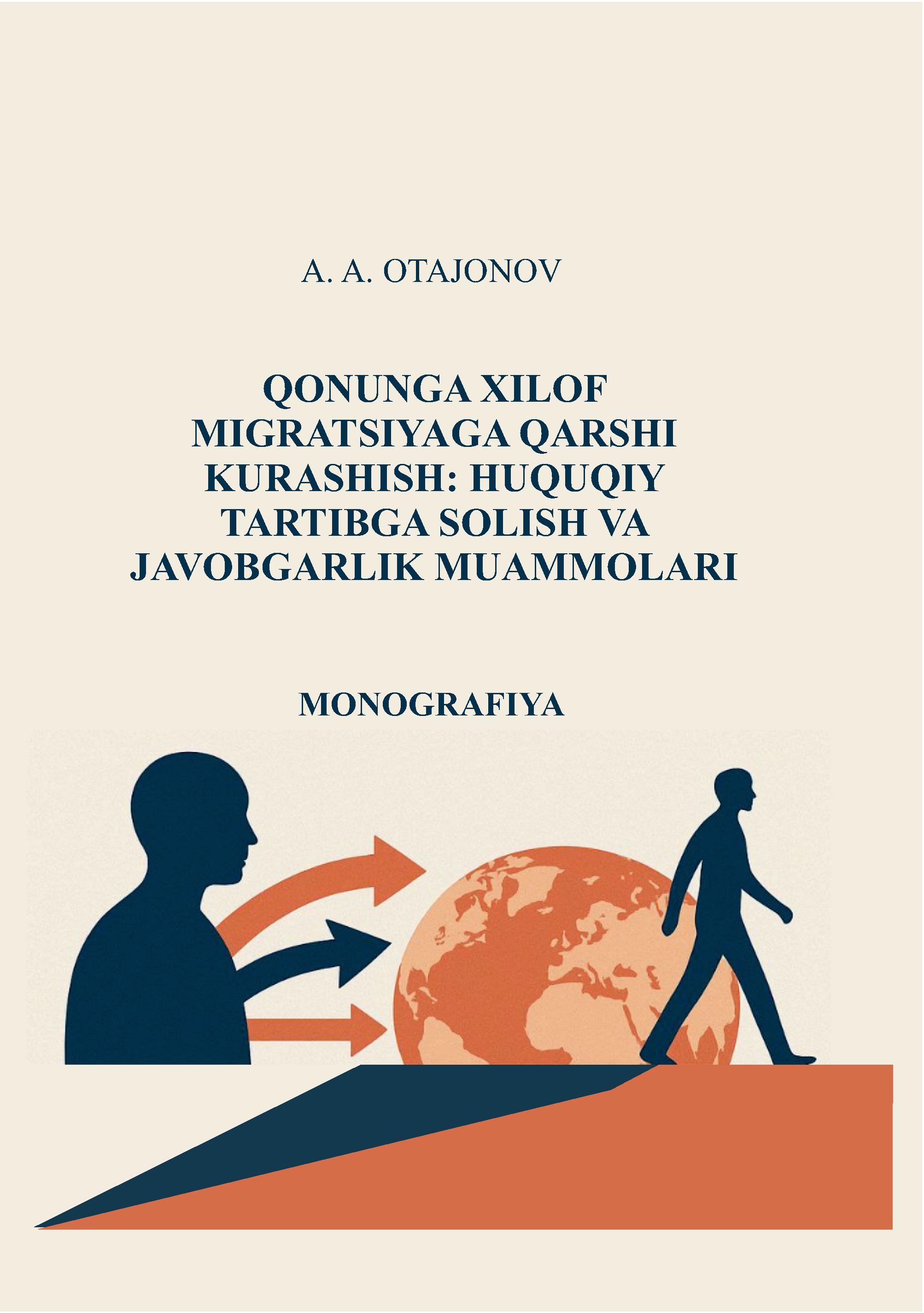 Qonunga xilof migratsiyaga qarshi kurashish huquqiy tartibga solish va javobgarlik muammolari. Otajonov A. 2025