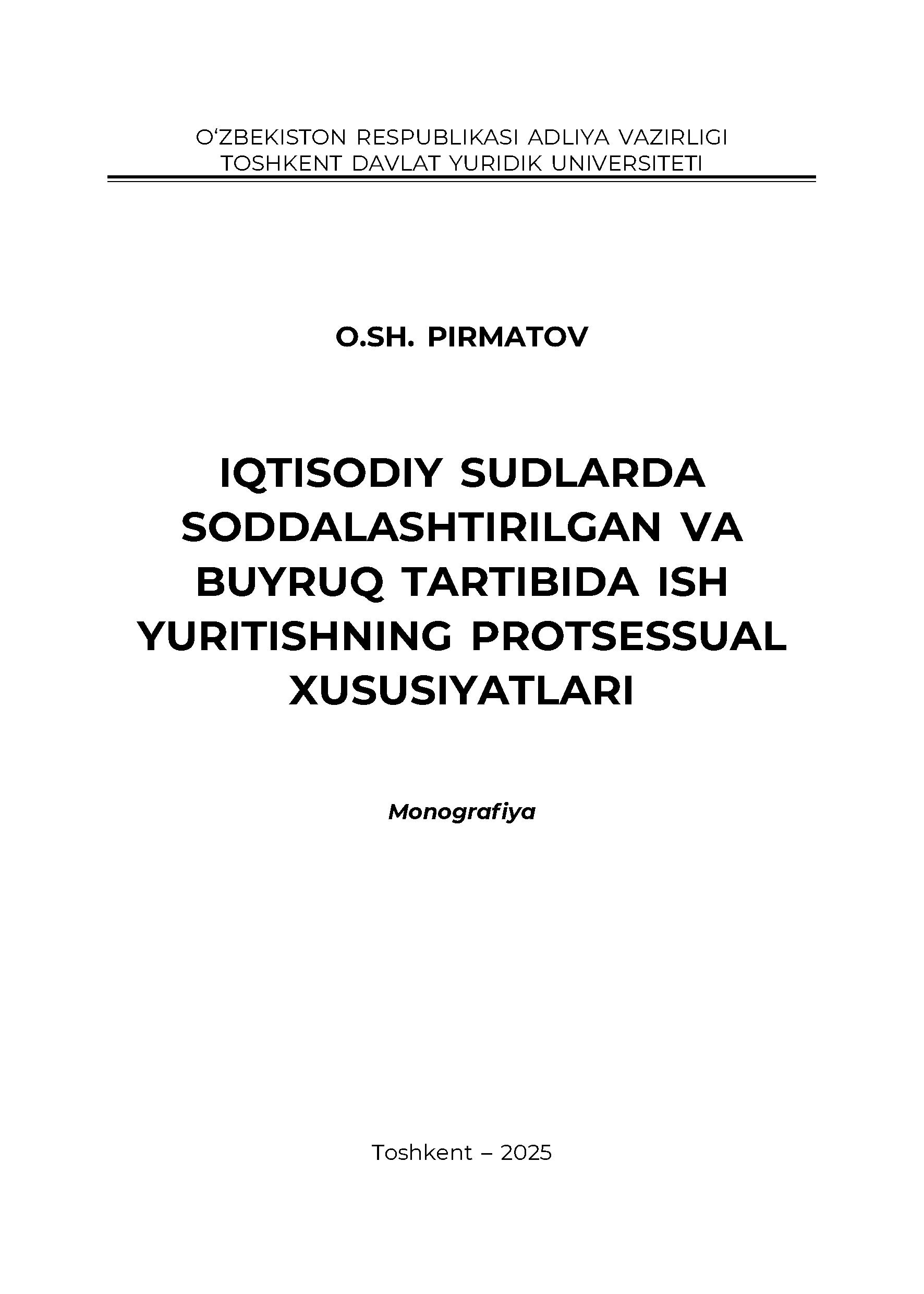 Iqtisodiy sudlarda soddalashtirilgan va buyruq tartibida ish yuritishning protsessual xususiyatlari. Pirmatov O. 2025