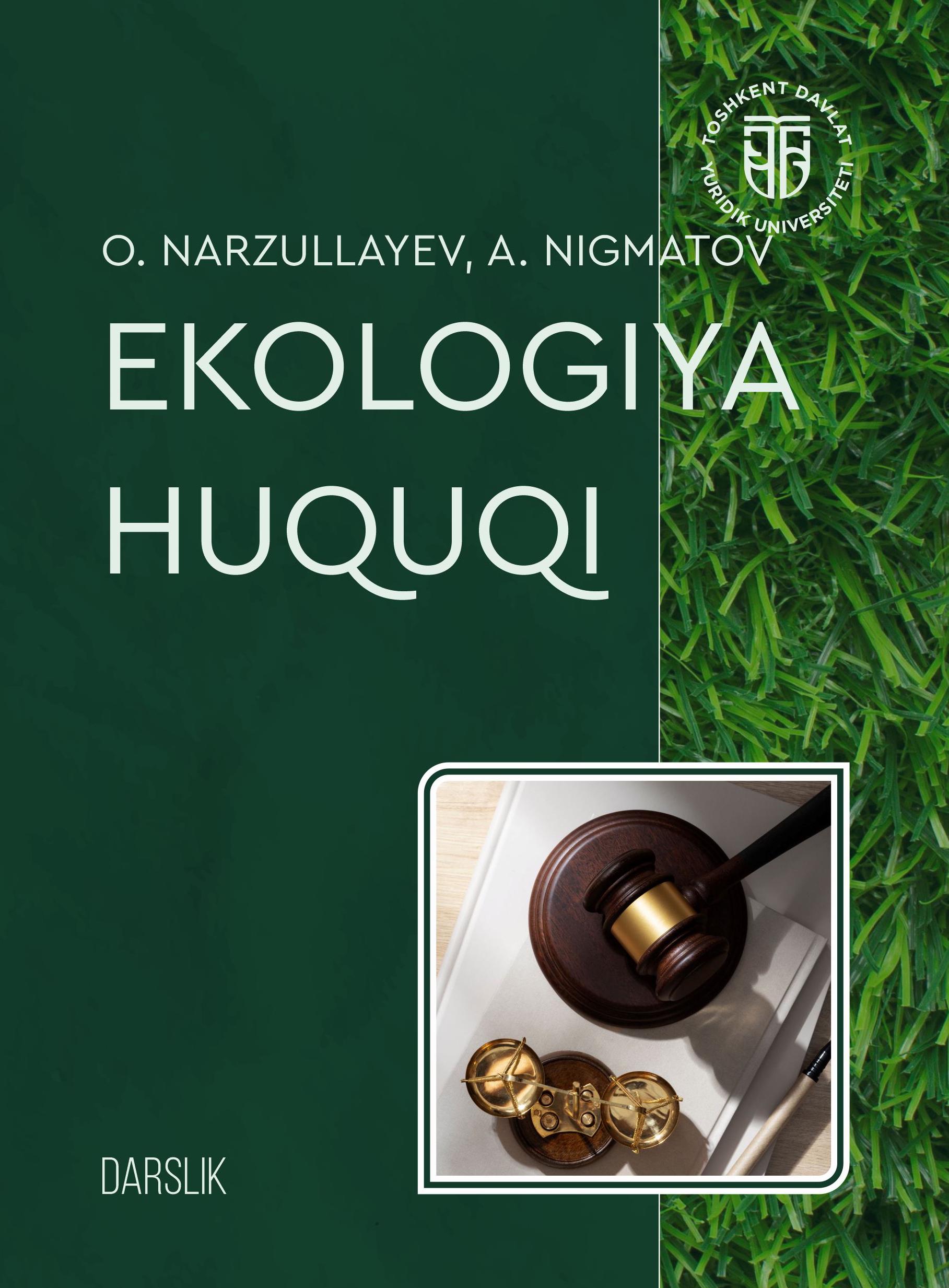 Ekologiya huquqi. Narzullayev O, Nigmatov A. 2025