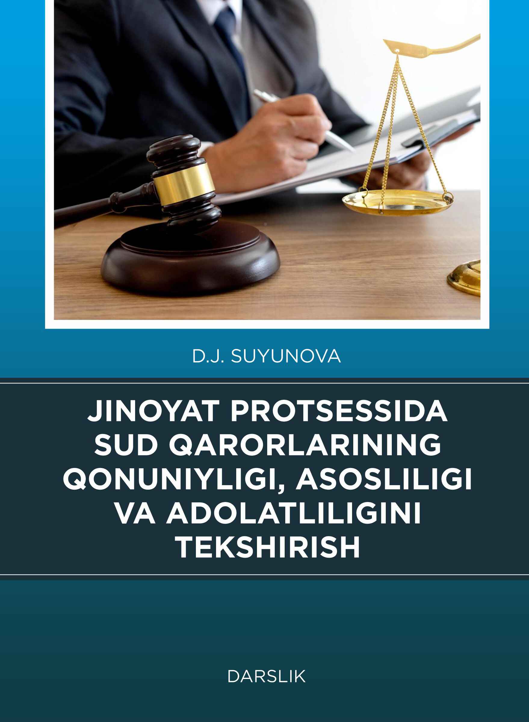 Jinoyat protsessida sud qarorlarining qonuniyligi, asosliligi va adolatliligini tekshirish. Suyunova D. 2025