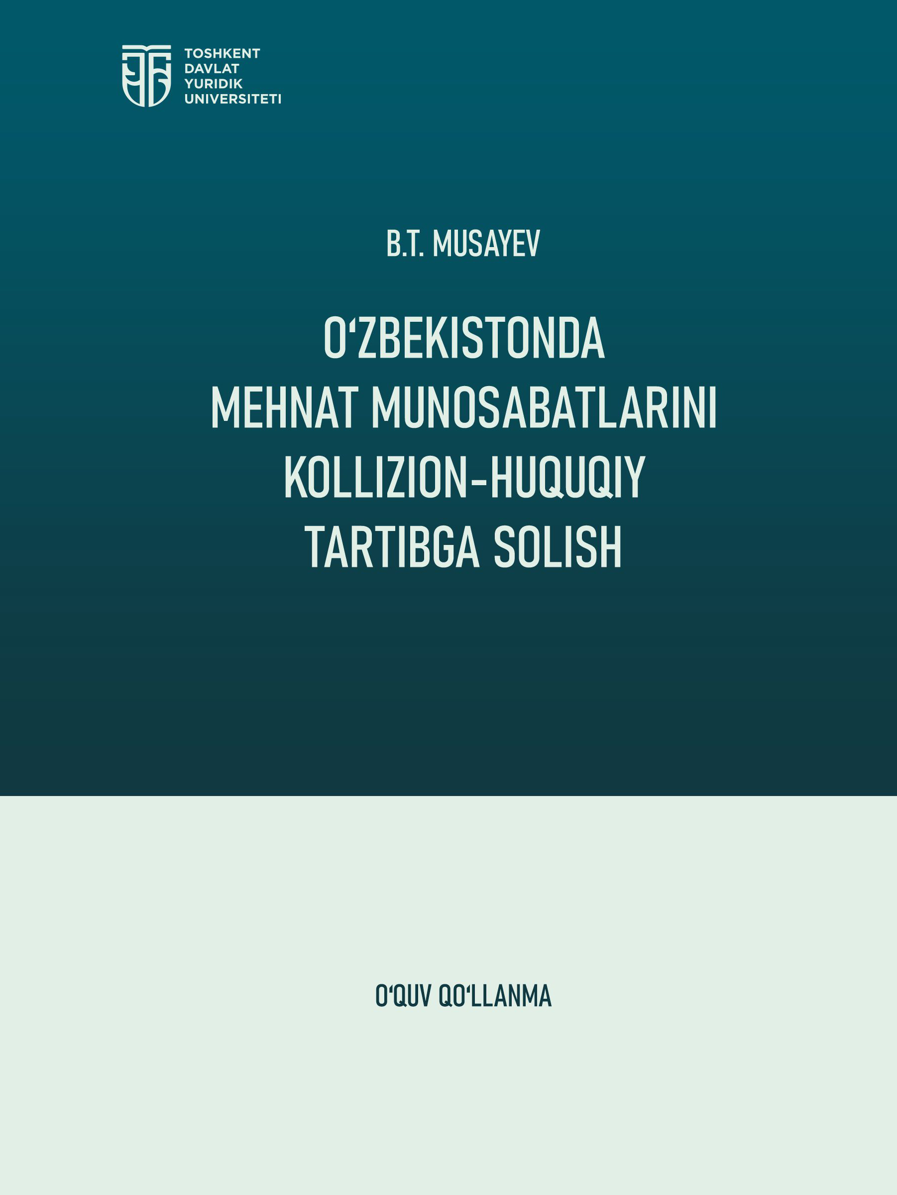 O'zbekistonda mehnat munosabatlarini kollizion-huquqiy tartibga solish. Musayev B. 2025