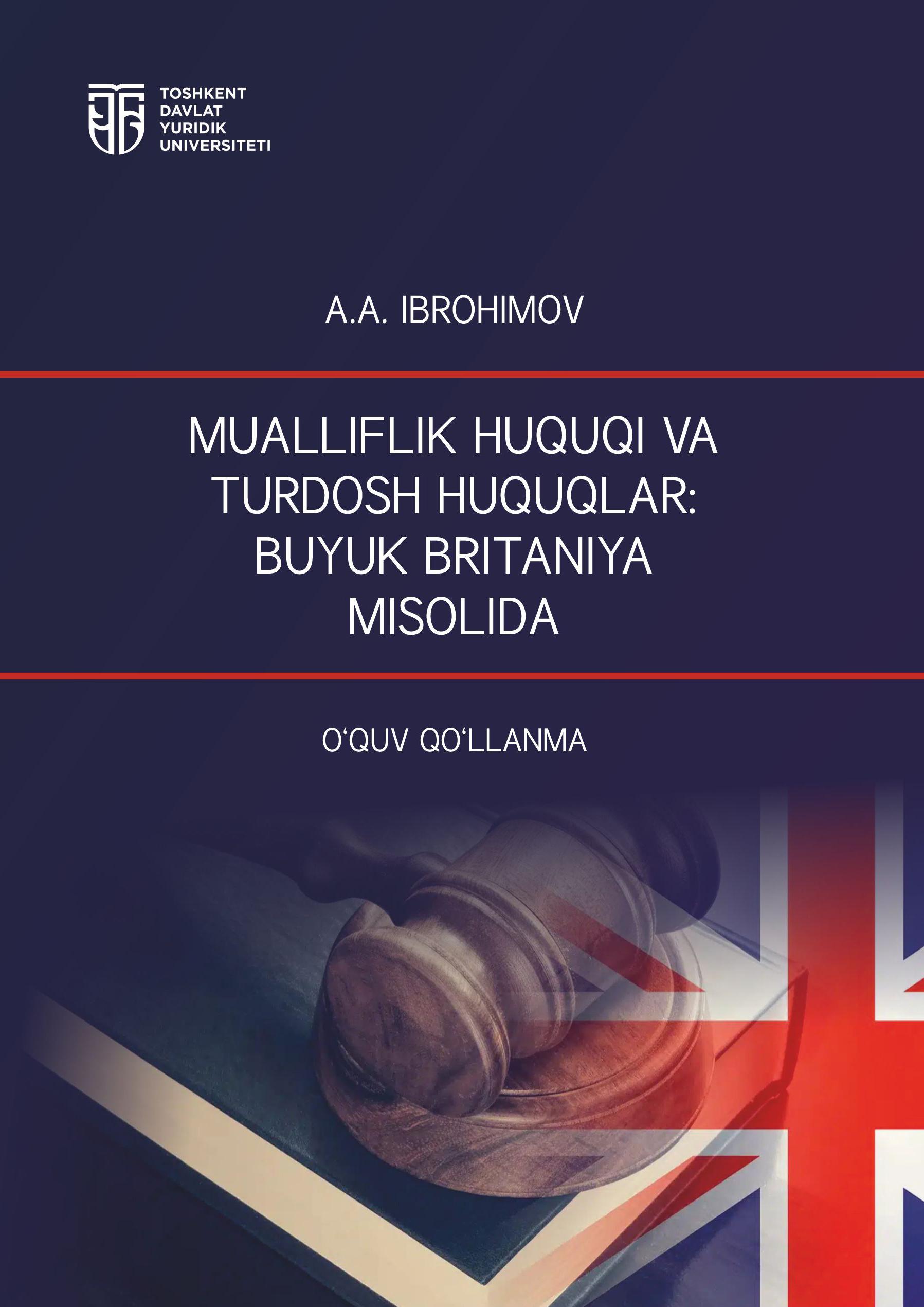 Mualliflik huquqi va turdosh huquqlar Buyuk Britaniya misolida. Ibrohimov A. 2025