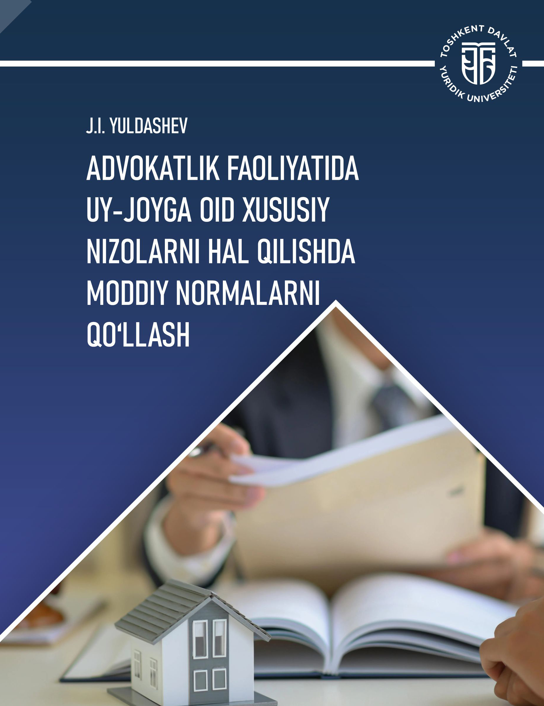Advokatlik faoliyatida uy-joyga oid xususiy nizolarnihal qilishda moddiy normalarni qoʻllash Yuldashev J.I. 2025