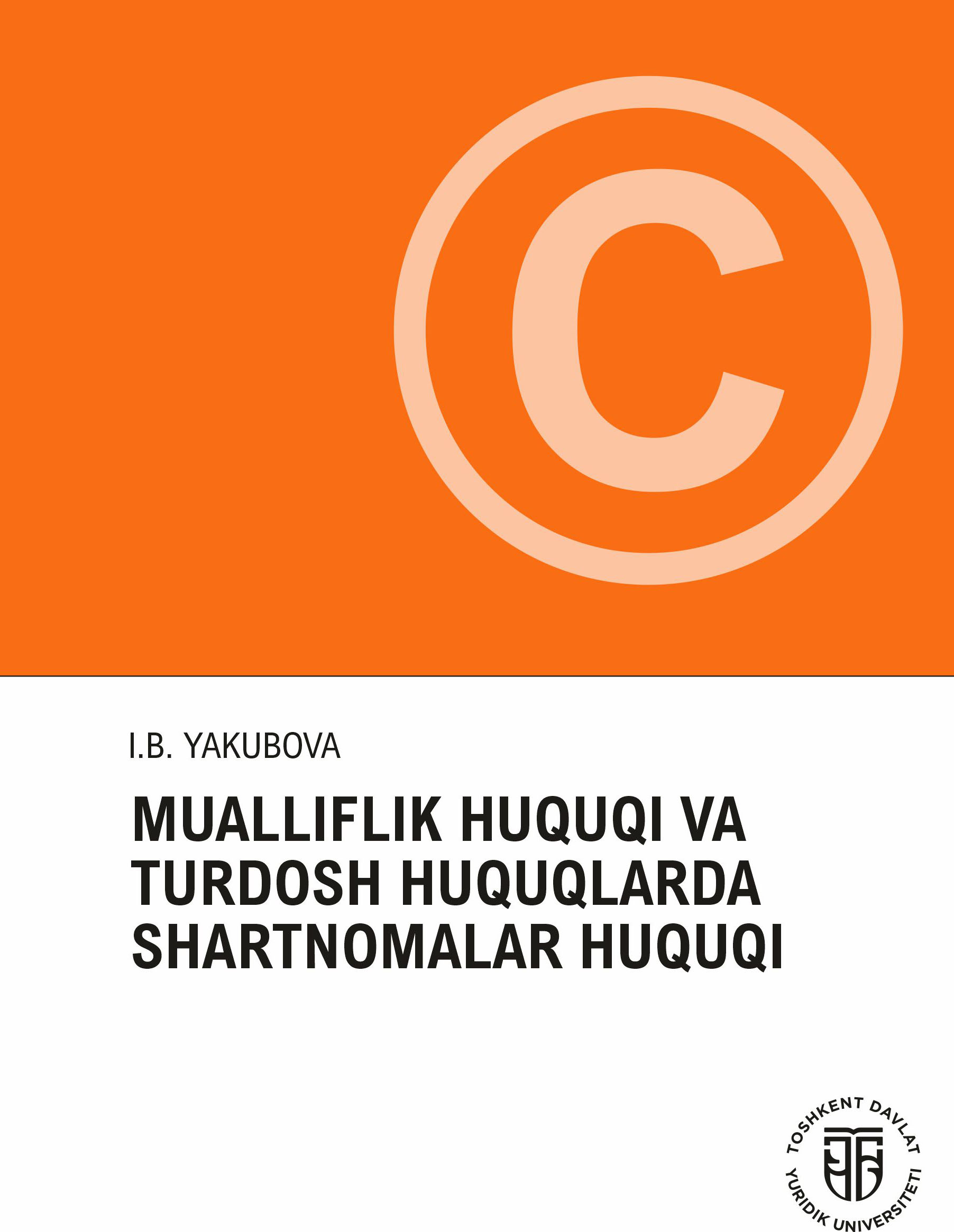 Mualliflik huquqi va turdosh huquqlarda shartnomalarhuquqi Yakubova I.B. 2025