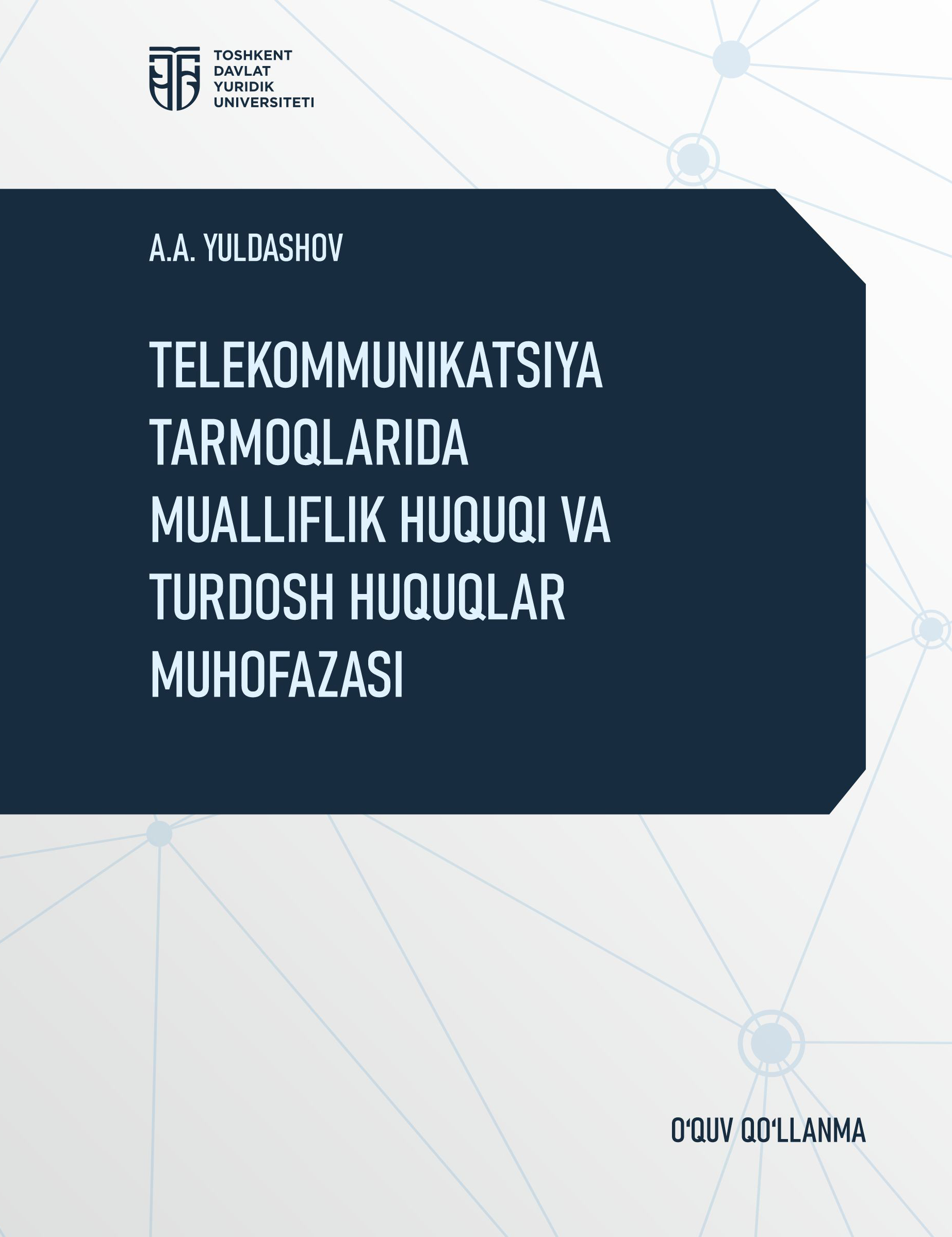 Telekommunikatsiya tarmoqlarida mualliflik huquqiva turdosh huquqlar muhofazasi Yuldoshev A. 2025
