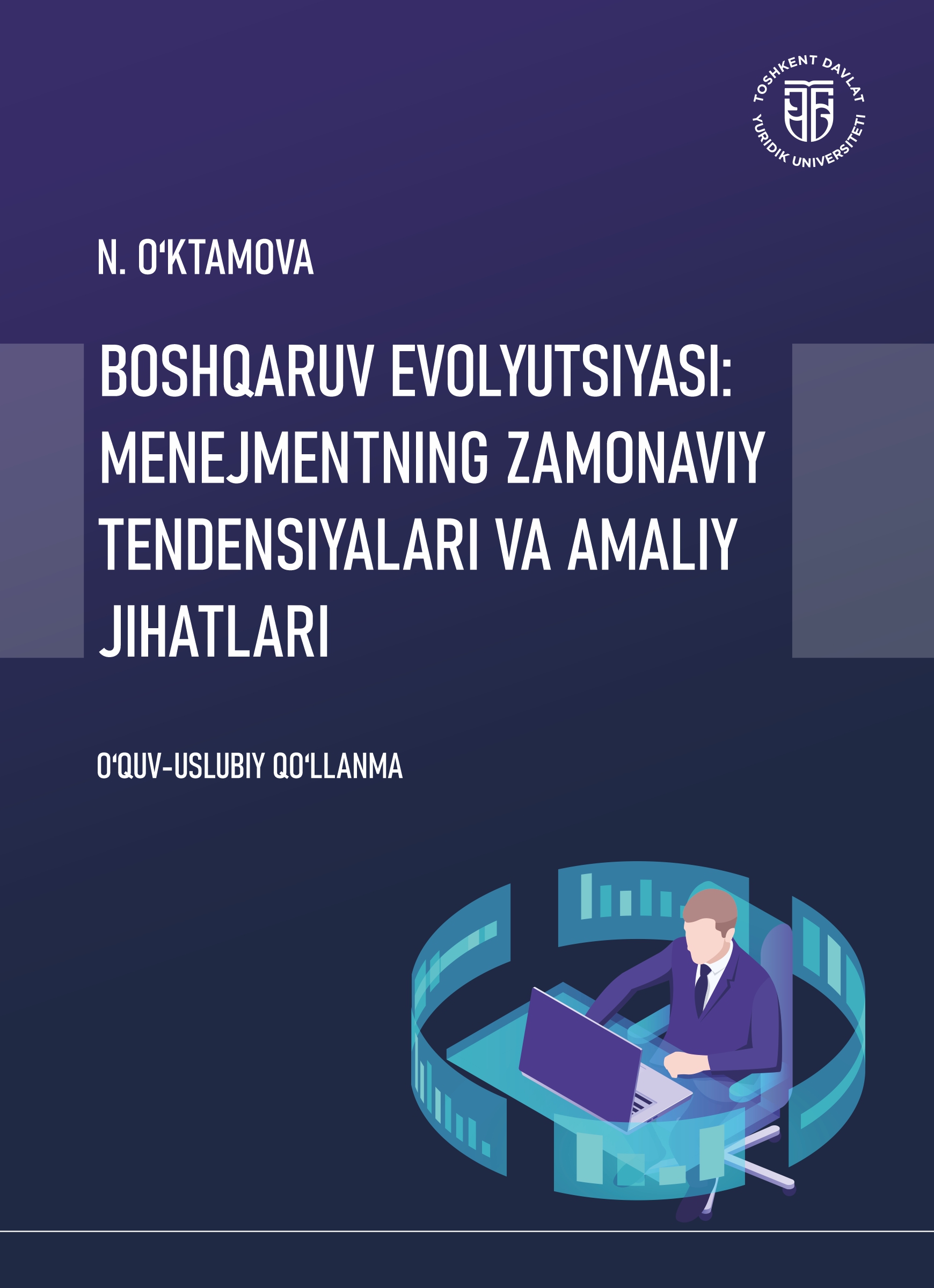 Boshqaruv evolyutsiyasi: menejmentning zamonaviy tendensiyalari va amaliy jihatlari Oʻktamova N. 2025