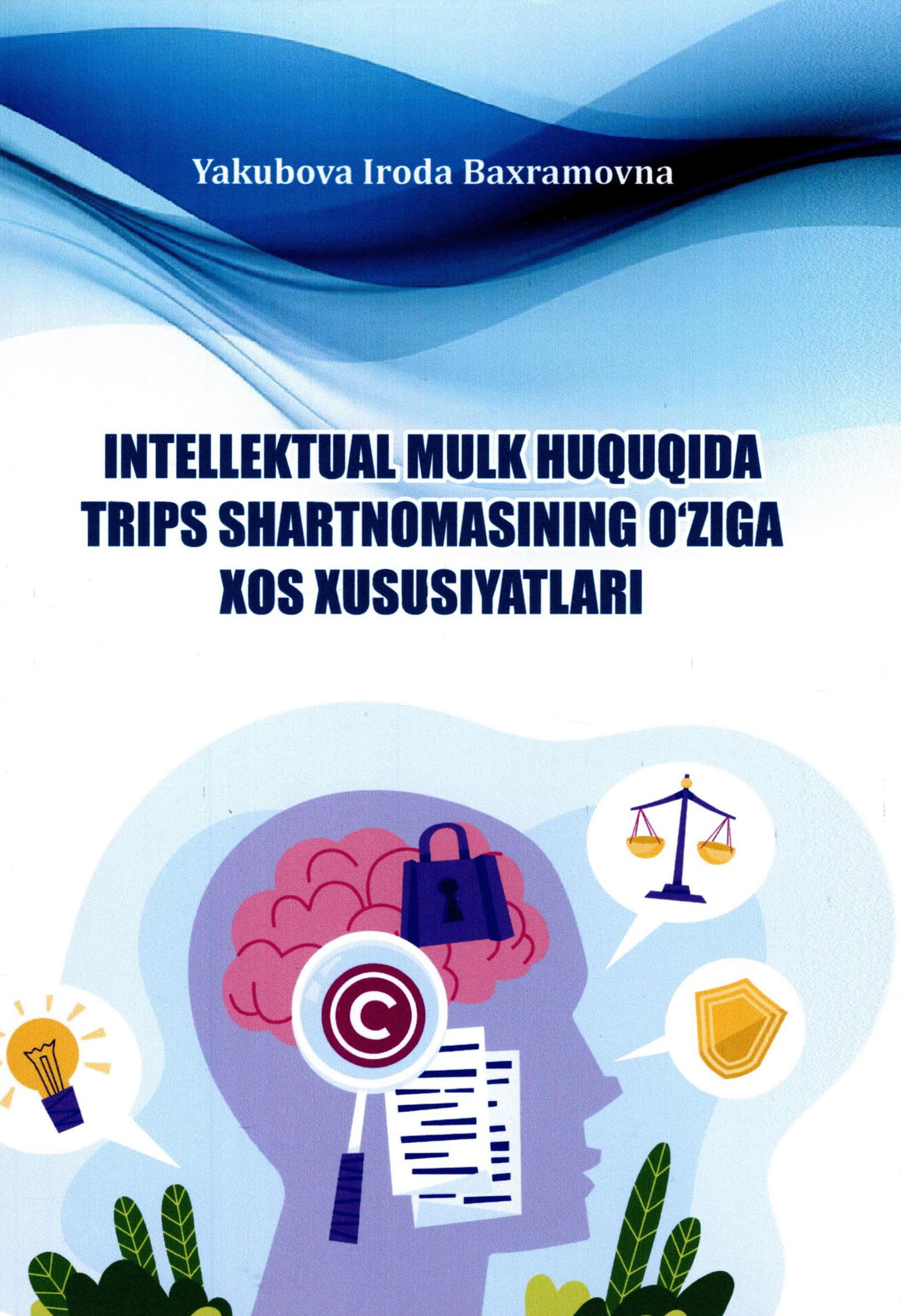 Intellektual mulk huquqida TRIPS shartnomasining o‘ziga xos xususiyatlari Yakubova I.B. 2025