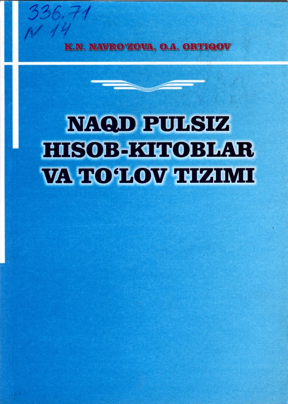 Naqd pulsiz hisob-kitoblar va to'lov tizimi. Navro'zova K.N., Ortiqov A.O. 2014.